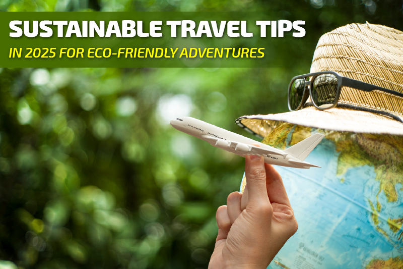 Sustainable Travel Tips in 2025